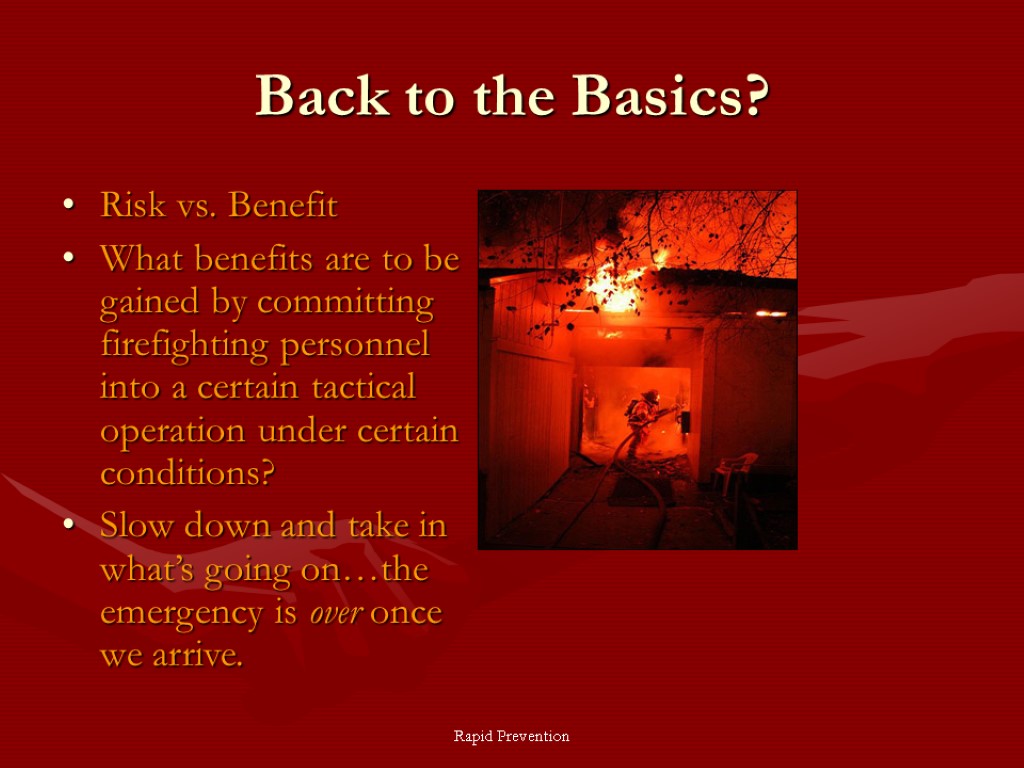 Rapid Prevention Back to the Basics? Risk vs. Benefit What benefits are to be